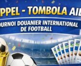 Rappel Tombola AIDF – Tournoi douanier internationale de football