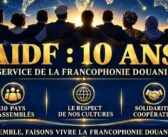 AIDF : dix ans de progrès au service de la Francophonie douanièr